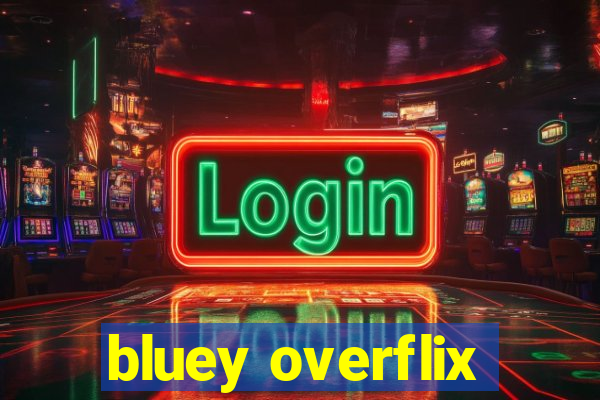 bluey overflix